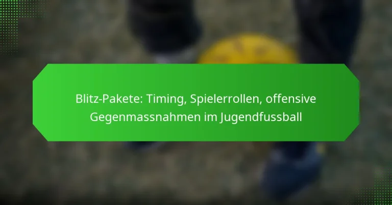 Blitz-Pakete: Timing, Spielerrollen, offensive Gegenmassnahmen im Jugendfussball