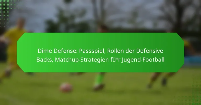 Dime Defense: Passspiel, Rollen der Defensive Backs, Matchup-Strategien für Jugend-Football