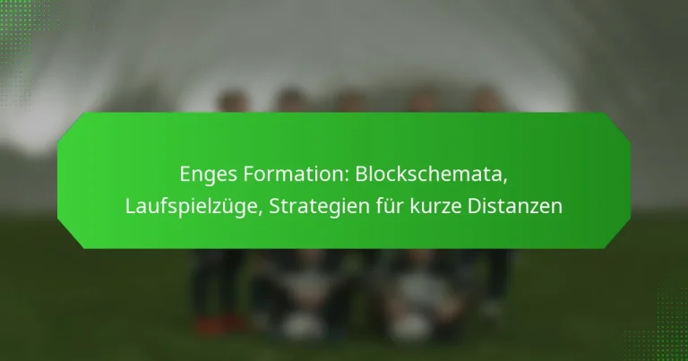 Enges Formation: Blockschemata, Laufspielzüge, Strategien für kurze Distanzen