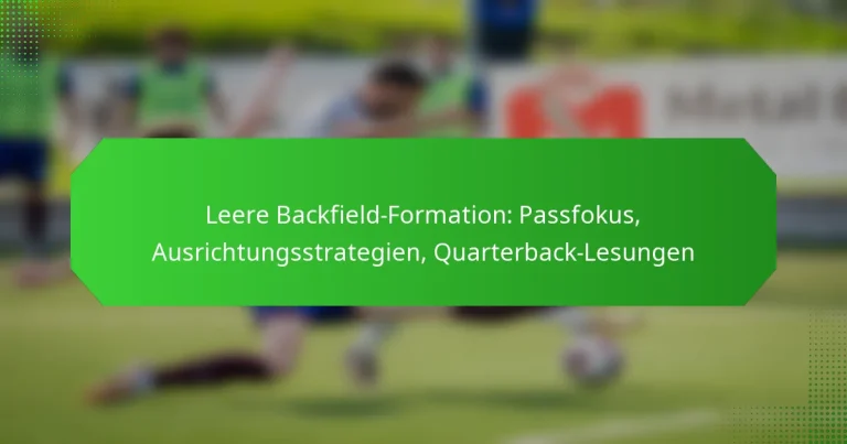 Leere Backfield-Formation: Passfokus, Ausrichtungsstrategien, Quarterback-Lesungen
