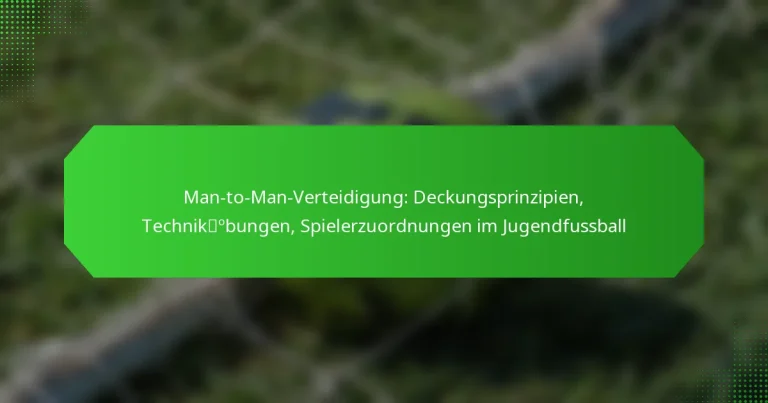Man-to-Man-Verteidigung: Deckungsprinzipien, Technikübungen, Spielerzuordnungen im Jugendfussball