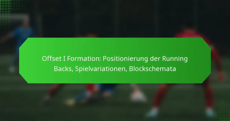 Offset I Formation: Positionierung der Running Backs, Spielvariationen, Blockschemata