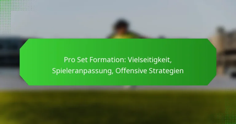 Pro Set Formation: Vielseitigkeit, Spieleranpassung, Offensive Strategien