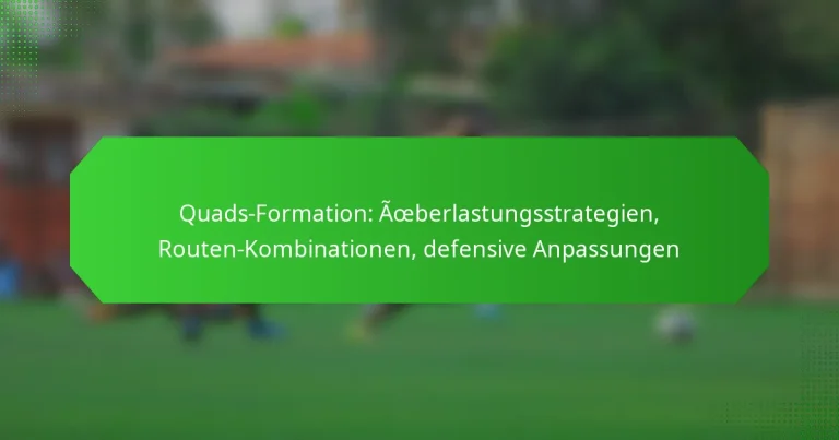 Quads-Formation: Überlastungsstrategien, Routen-Kombinationen, defensive Anpassungen