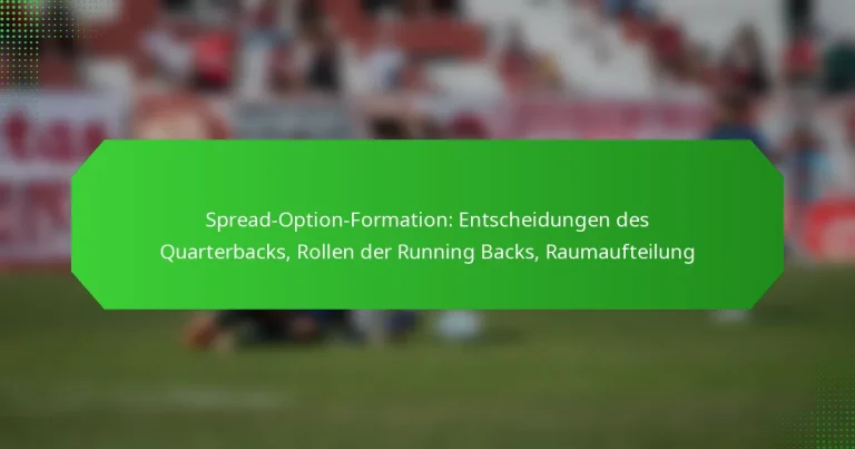 Spread-Option-Formation: Entscheidungen des Quarterbacks, Rollen der Running Backs, Raumaufteilung
