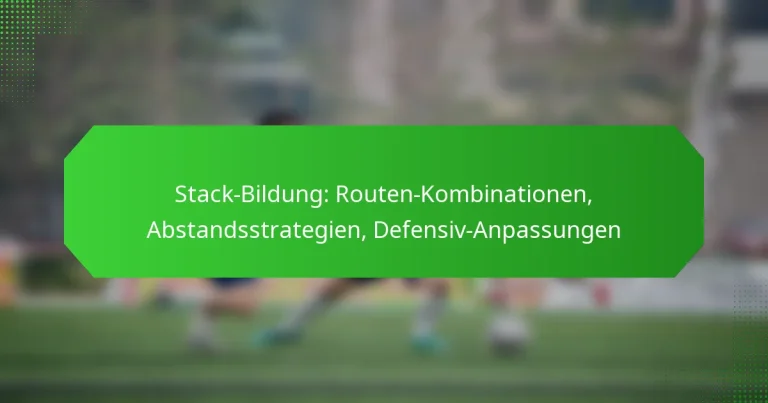 Stack-Bildung: Routen-Kombinationen, Abstandsstrategien, Defensiv-Anpassungen