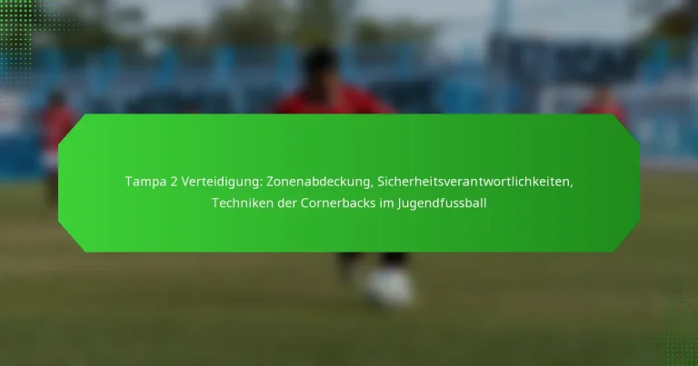 Tampa 2 Verteidigung: Zonenabdeckung, Sicherheitsverantwortlichkeiten, Techniken der Cornerbacks im Jugendfussball