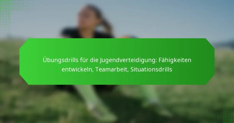 Übungsdrills für die Jugendverteidigung: Fähigkeiten entwickeln, Teamarbeit, Situationsdrills