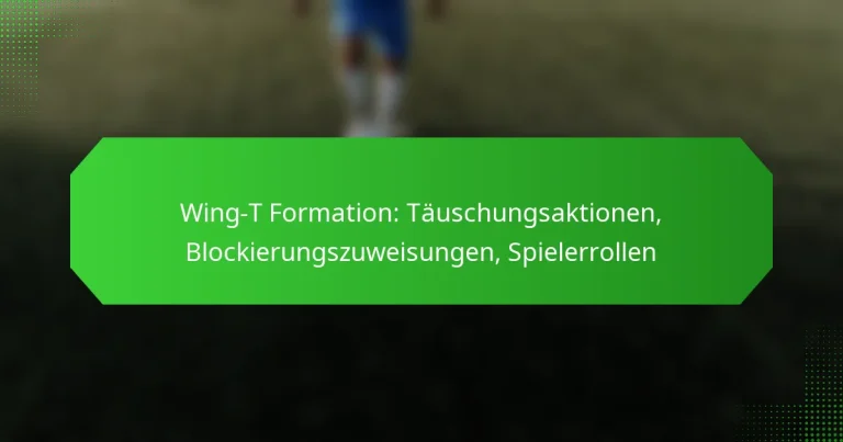 Wing-T Formation: Täuschungsaktionen, Blockierungszuweisungen, Spielerrollen