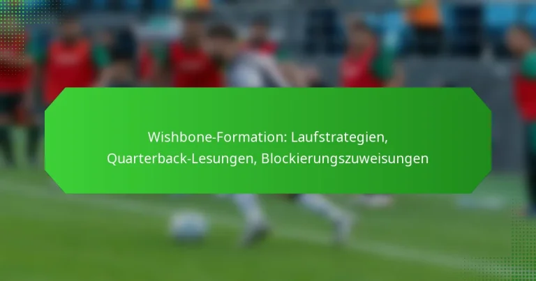 Wishbone-Formation: Laufstrategien, Quarterback-Lesungen, Blockierungszuweisungen