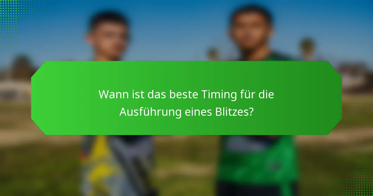 Wann ist das beste Timing für die Ausführung eines Blitzes?
