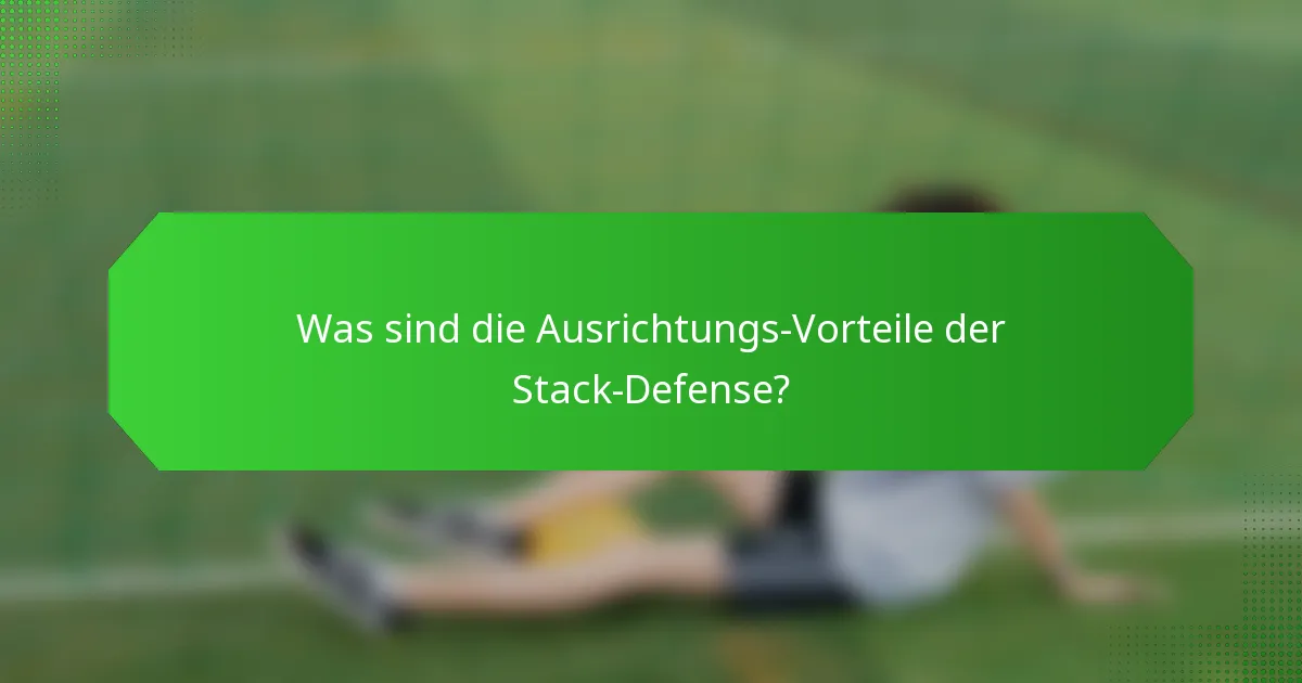 Was sind die Ausrichtungs-Vorteile der Stack-Defense?