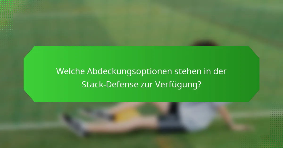 Welche Abdeckungsoptionen stehen in der Stack-Defense zur Verfügung?