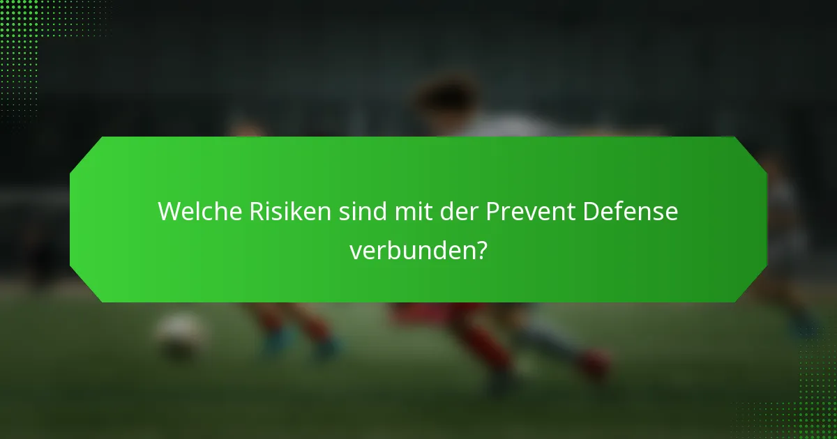 Welche Risiken sind mit der Prevent Defense verbunden?