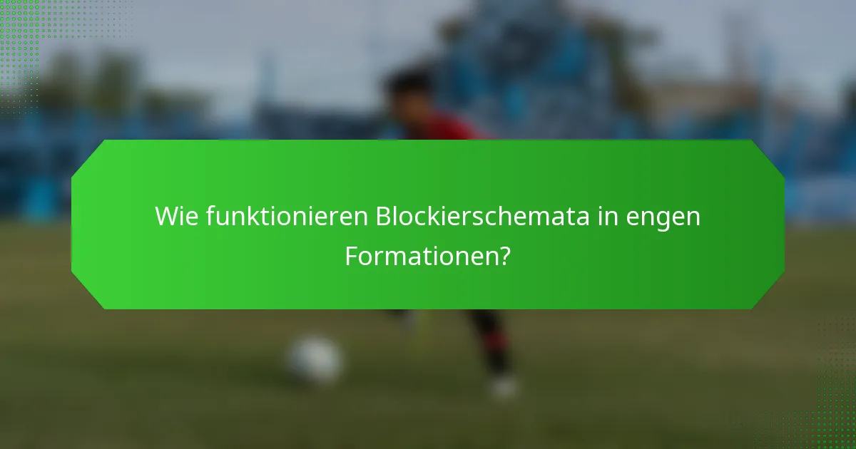 Wie funktionieren Blockierschemata in engen Formationen?