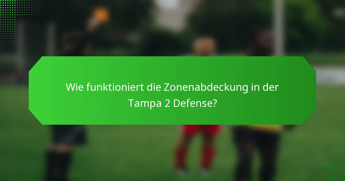 Wie funktioniert die Zonenabdeckung in der Tampa 2 Defense?