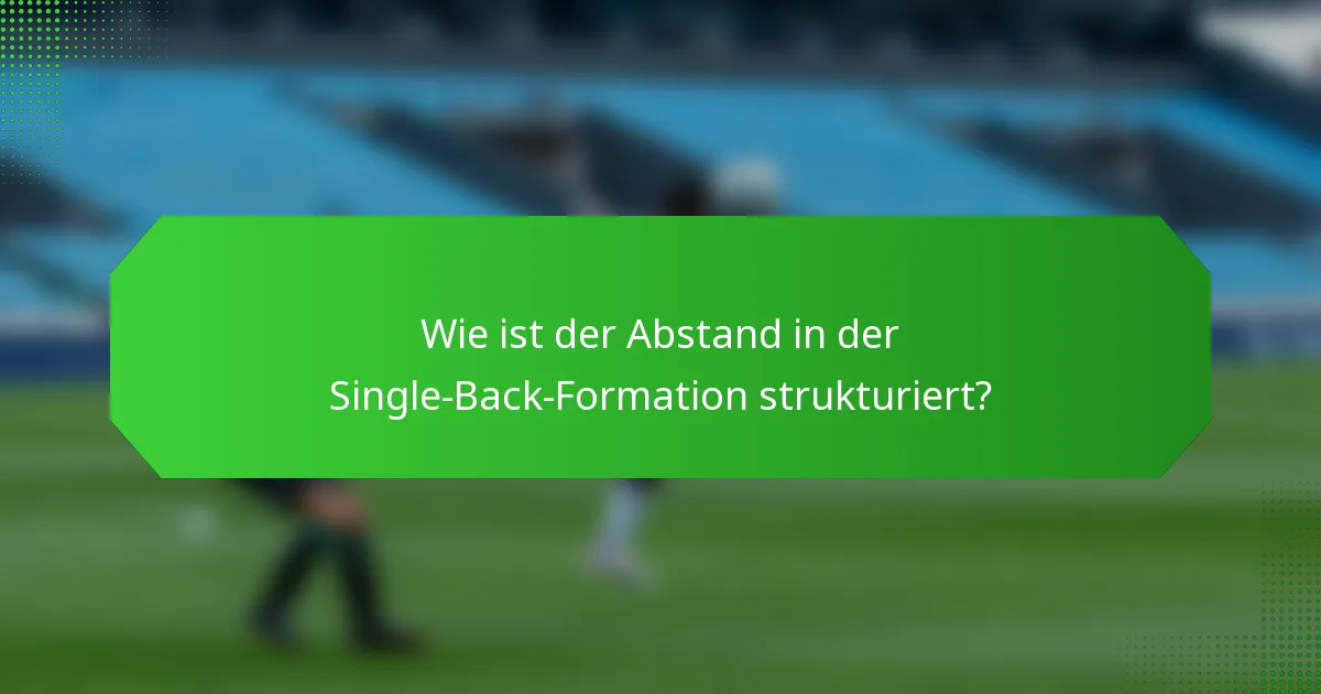 Wie ist der Abstand in der Single-Back-Formation strukturiert?