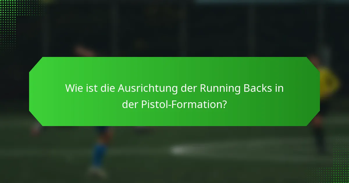 Wie ist die Ausrichtung der Running Backs in der Pistol-Formation?
