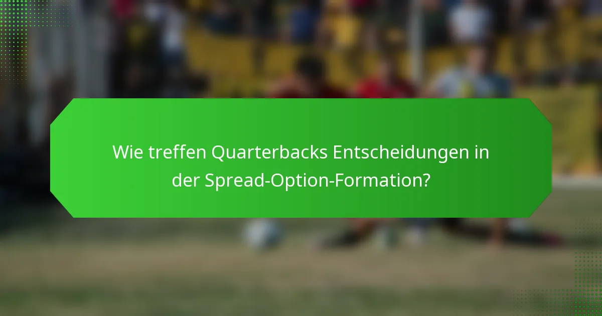 Wie treffen Quarterbacks Entscheidungen in der Spread-Option-Formation?
