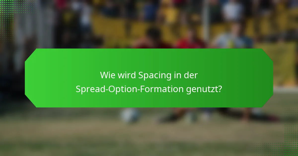 Wie wird Spacing in der Spread-Option-Formation genutzt?